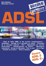 ADSL - Collection Les dossiers de Micro Application - Auteurs : Alain MATHIEU et Dominique LEROND - Nombre de pages : 480 pages - ISBN : 978-2-7429-3864-3 - EAN : 9782742938643 - Référence Micro Application : 4864 