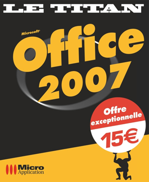 Office 2007 - Collection Le Titan - Auteurs : Céline Sparfel, Elisabeth Ravey et MOSAIQUE Informatique - Nombre de pages : 1080 pages - ISBN : 978-2-7429-6832-9 - EAN : 9782742968329 - Référence Micro Application : 7832 