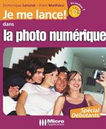 La photo numérique (première édition) - Collection Je me lance - Auteurs : Dominique LEROND et Alain MATHIEU - Nombre de pages : 240 pages - ISBN : 978-2-7429-6116-0 - EAN : 9782742961160 - Référence Micro Application : 7116 
