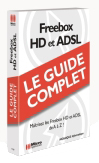 FREEBOX HD ET ADSL - Collection Le Guide Complet, 640 pages - Auteurs : MOSAIQUE Informatique (Alain MATHIEU & Dominique LEROND) - Nombre de pages : 640 pages - ISBN : 978-2-7429-8187-8 - EAN : 9782742981878 - Référence Micro Application : 9187