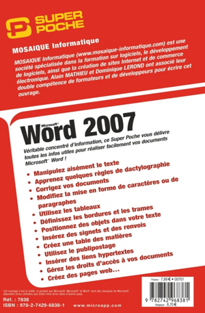 Word 2007 - Auteurs : Alain Mathieu & Dominique Lerond - Nombre de pages : 480 pages - ISBN : 978-2742968381 - EAN : 9782742968381 - Référence Micro Application : 7838